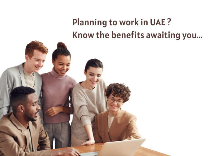 PLANNING TO WORK IN UAE? KNOW THE BENEFITS AWAITING YOU Top Attest